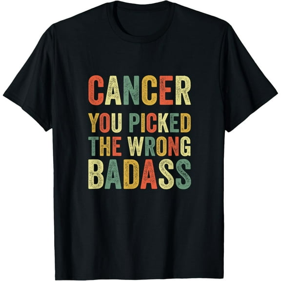 Cancer You Picked The Wrong Badass Chemotherapy Survivor T-ShirtMen and women, Black T-shirt, size: Extra large