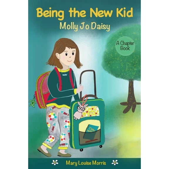 Molly Jo Daisy Adventures Molly Jo Daisy Being the New Kid: A Chapter Book for Ages 9-12 About Emotions, Feelings, Kindness, Moving to a New Town,, Book 4, (Paperback)