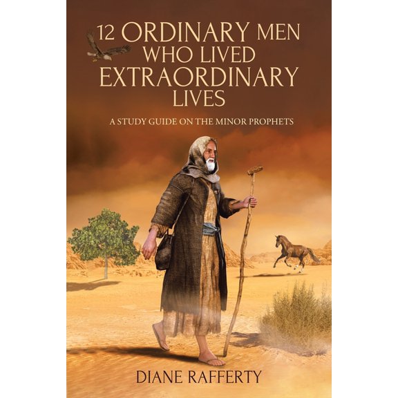 12 Ordinary Men Who Lived Extraordinary Lives: A Study Guide on the Minor Prophets, (Paperback)