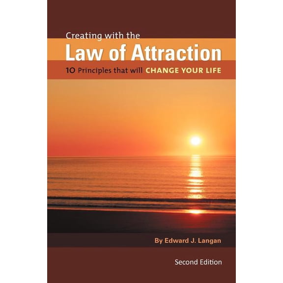 Creating with the Law of Attraction: 10 Principles That Will Change Your Life (Paperback)