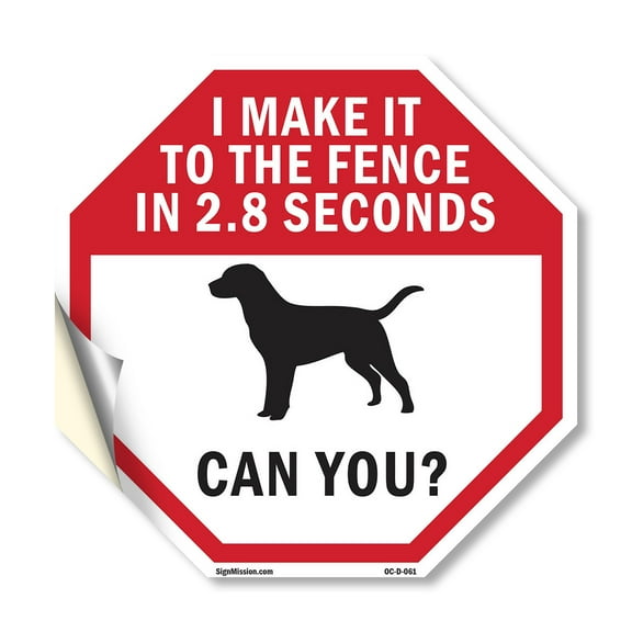 I Make It to The Fence In 2.8 Seconds Can You? 10 inch X 10 inch Octagon Vinyl Label Decal Sticker Weather Resistant, UV Protected for Workplace, Made in the USA