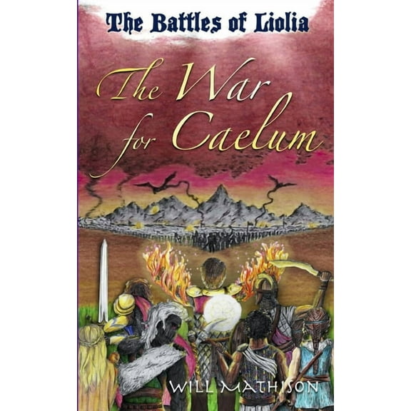 The Battles of Liolia: The War for Caelum : The Battles of Liolia (Series #5) (Paperback)