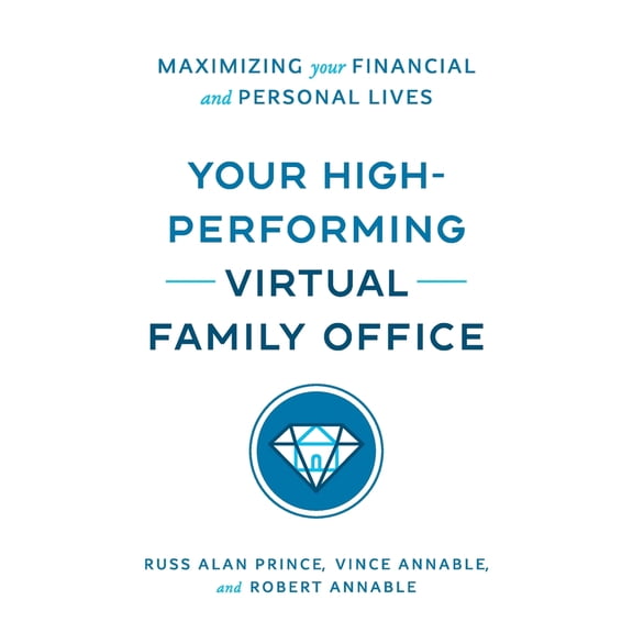 Pre-Owned Your High-Performing Virtual Family Office: Maximizing Your Financial and Personal Lives (Paperback) 1544544235 9781544544236