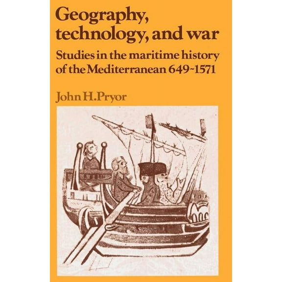 Past and Present Publications Geography, Technology, and War: Studies in the Maritime History of the Mediterranean, 649-1571, (Paperback)