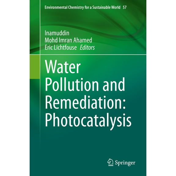Environmental Chemistry for a Sustainabl Water Pollution and Remediation: Photocatalysis, Book 57, (Hardcover)