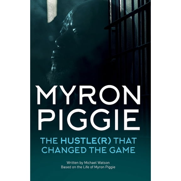 Myron Piggie the Hustle(r) That Changed the Game, (Paperback)