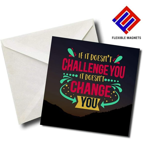 If It Doesn't Challenge You It Doesn't Change You - Quote Magnet for refrigerator. Great Gift! By Flexible Magnets