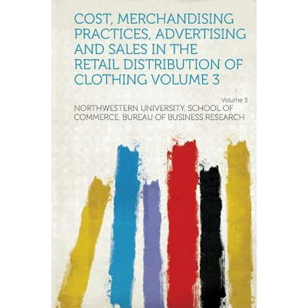 Cost, Merchandising Practices, Advertising and Sales in the Retail Distribution of Clothing Volume