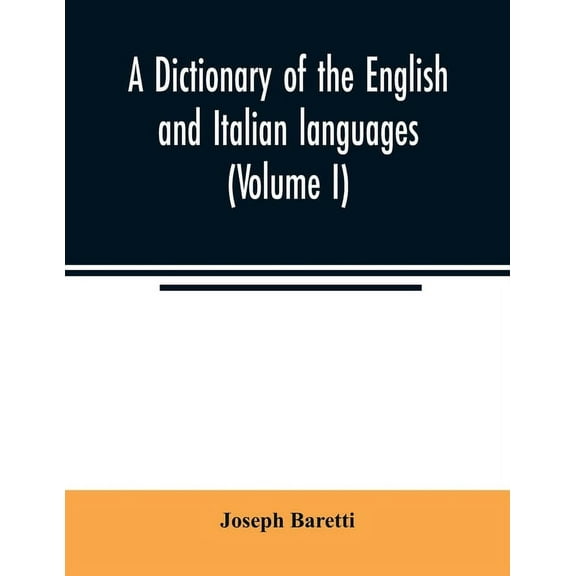A dictionary of the English and Italian languages (Volume I), (Paperback)