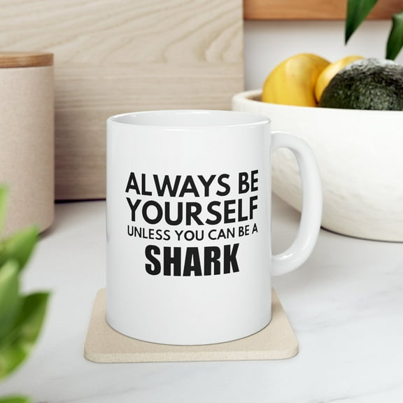 Shark 11 oz Coffee Mug - Always Be Yourself White Ceramic Gift