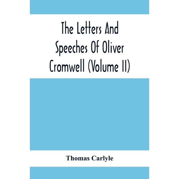 The Letters And Speeches Of Oliver Cromwell (Volume Ii), (Paperback)