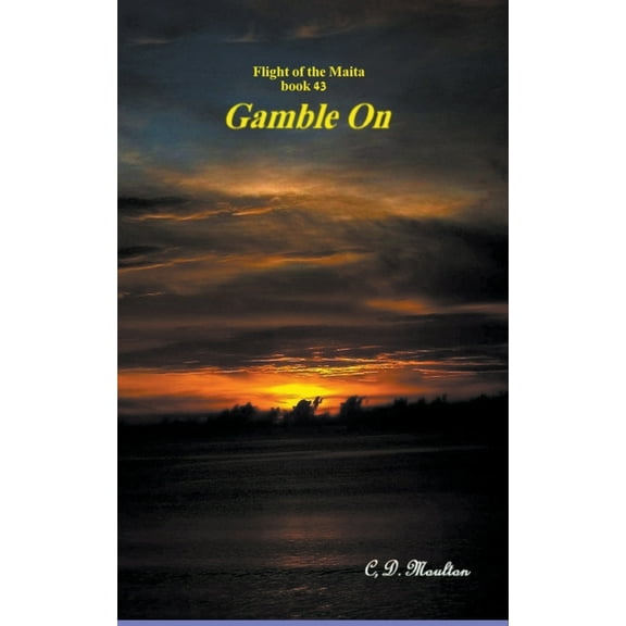 Flight of the Maita Gamble On, Book 43, (Paperback)