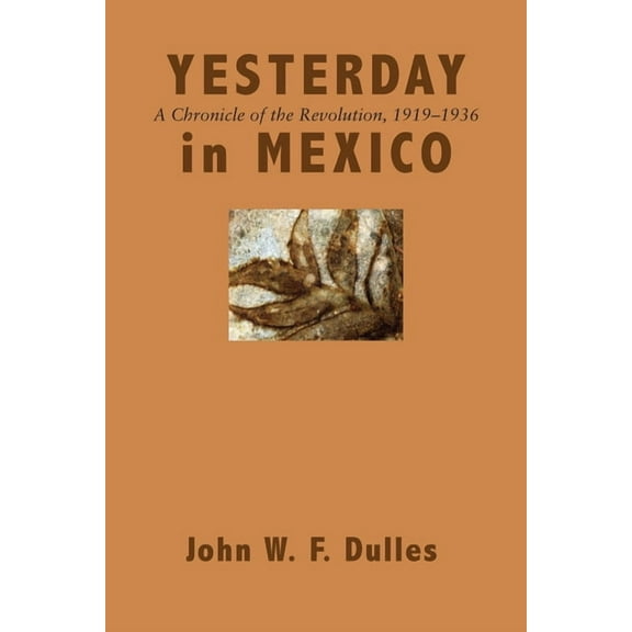Yesterday in Mexico: A Chronicle of the Revolution, 1919-1936, (Paperback)