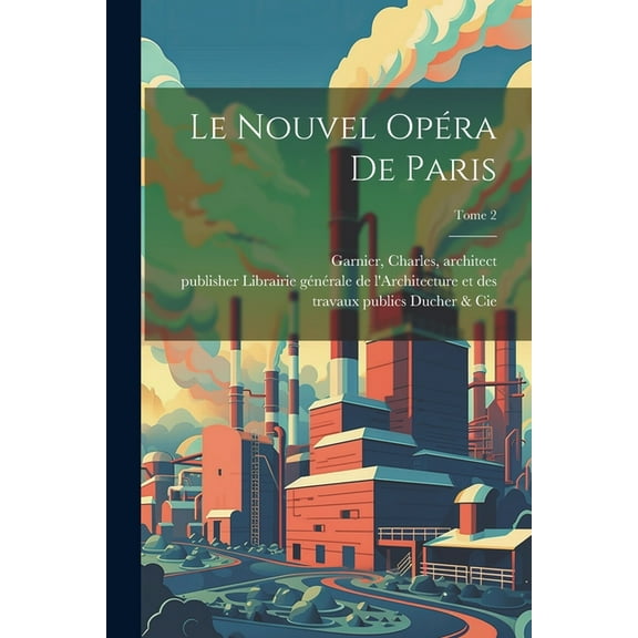 Le nouvel Opéra de Paris; Tome 2 (Paperback)