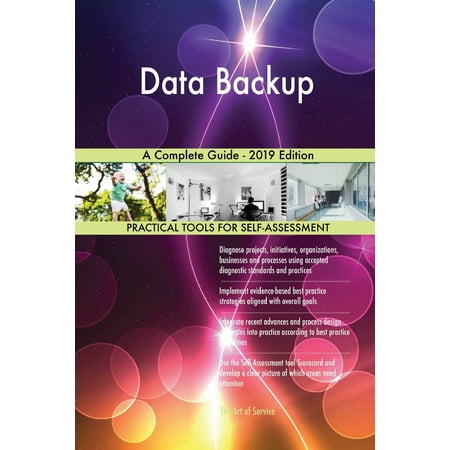 Data Backup A Complete Guide - 2019 Edition