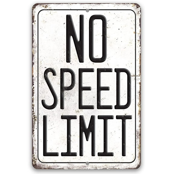 Metal Sign - No Speed Limit - Durable Metal Sign - Use Indoor/Outdoor - Great Garage, Repair Shop, and Mancave Decor and Gift (12" x 18")