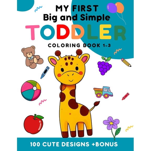 My first big and simple toddler coloring Book 1-3: 100 cute design  Bonus For toldler children aged 1-3 years With fruit, (Paperback)