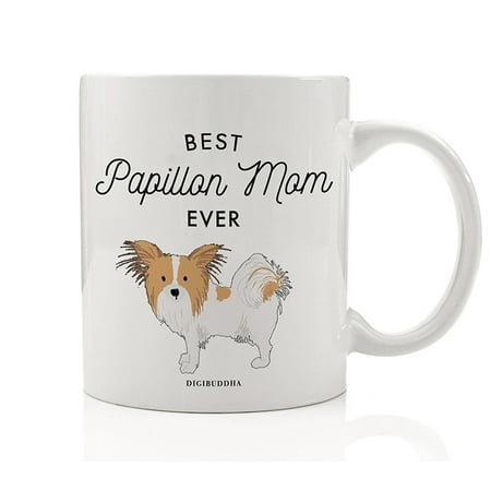 Best Papillon Mom Ever Coffee Tea Mug Gift Idea for Mother Mommy Mama Tan Toy Papillon Lapdog Family Dog Shelter Rescue 11oz Ceramic Beverage Cup Christmas Mother's Day Present by Digibuddha