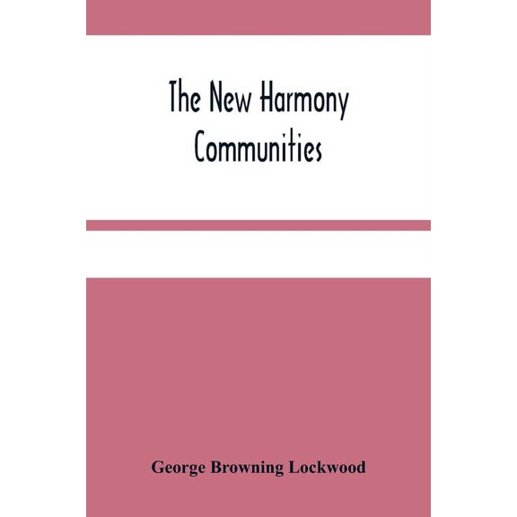 The New Harmony Communities, (Paperback)