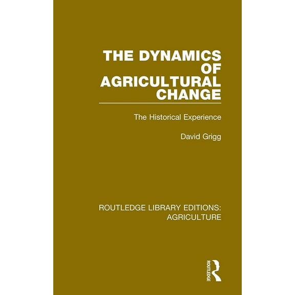 Routledge Library Editions: Agriculture The Dynamics of Agricultural Change: The Historical Experience, (Paperback)