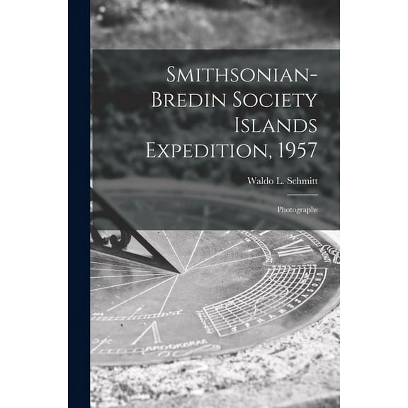 Smithsonian-Bredin Society Islands Expedition, 1957: Photographs, (Paperback)