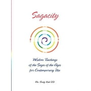 Sagacity: Wisdom Teachings of the Sages of the Ages for Contemporary Use  Paperback  Emily Kadi