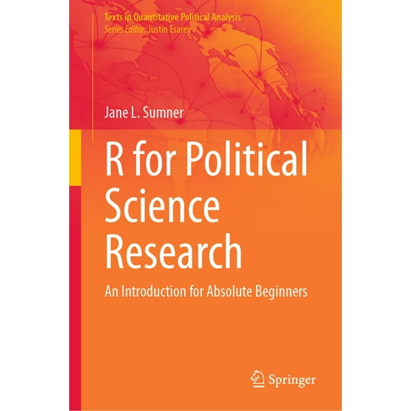 Texts in Quantitative Political Analysis R for Political Science Research: An Introduction for Absolute Beginners, (Hardcover)