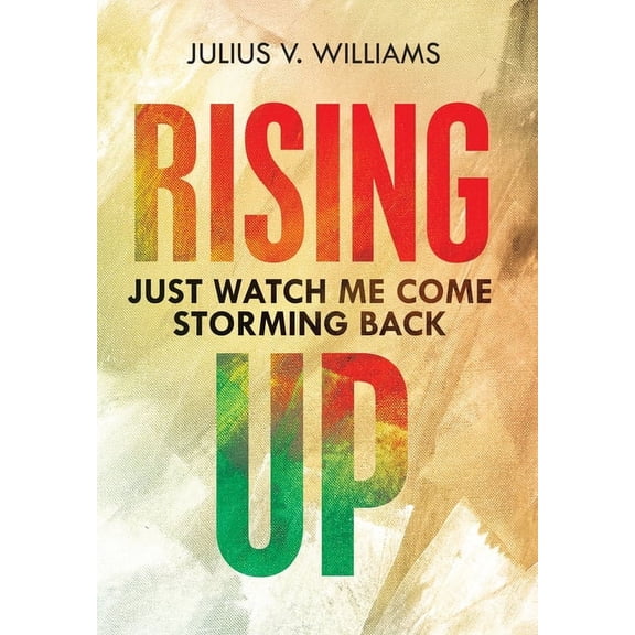 Rising Up: Just Watch Me Come Storming Back (Hardcover)
