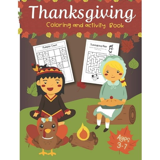 Thanksgiving Coloring And Activity Book Ages 3 7 Coloring Pages Word Search Dot To Dot Color By Number Mazes For Preschool Kinder 1st Grade And 2nd Grade Paperback Walmart Com Walmart Com