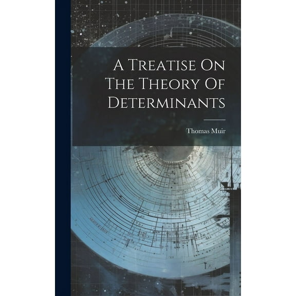A Treatise On The Theory Of Determinants (Hardcover)