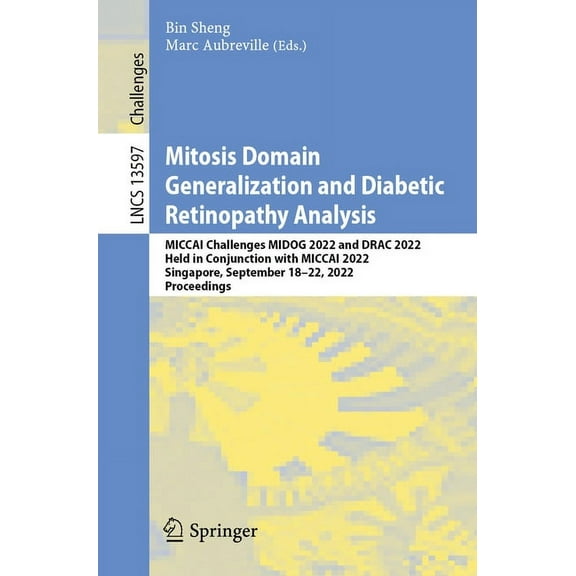 Lecture Notes in Computer Science Mitosis Domain Generalization and Diabetic Retinopathy Analysis: Miccai Challenges Midog 2022 and Drac 2022, Held in Con, Book 13597, (Paperback)