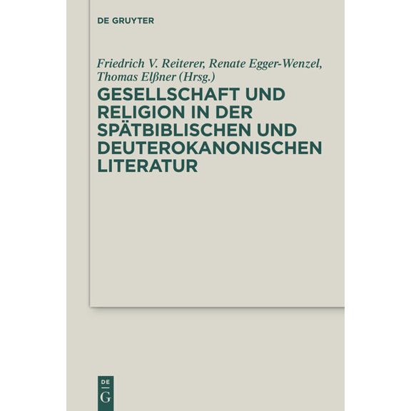 Deuterocanonical and Cognate Literature Gesellschaft Und Religion in Der SpÃ¤tbiblischen Und Deuterokanonischen Literatur, Book 20, (Hardcover)