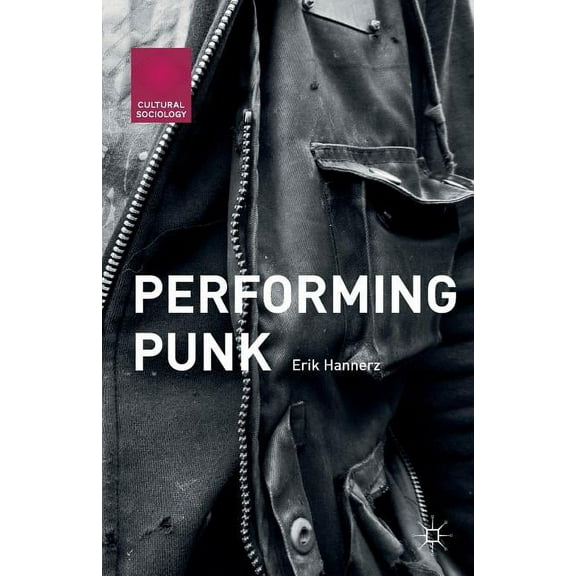 Cultural Sociology Performing Punk, (Paperback)