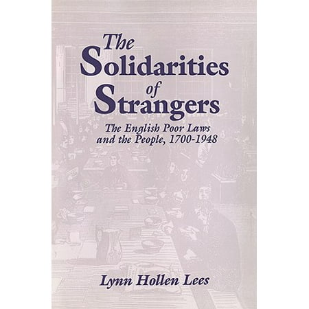 The Solidarities of Strangers : The English Poor Laws and the People,
