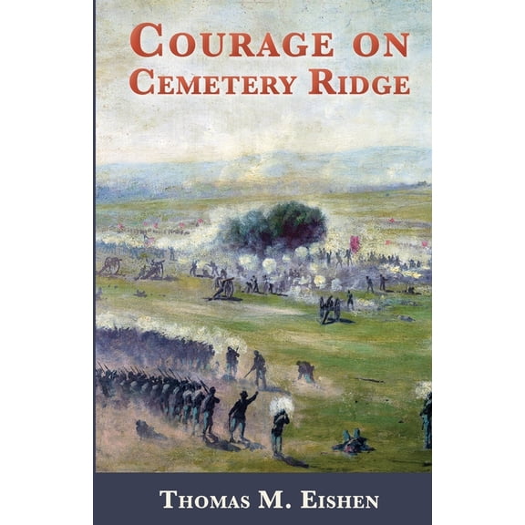 Courage at Gettysburg Courage on Cemetery Ridge, (Paperback)
