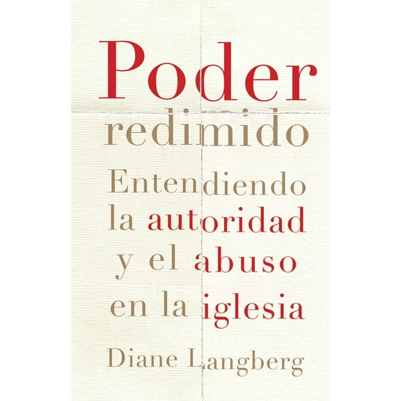 Poder Redimido: Entendiendo La Autoridad Y El Abuso En La Iglesia, (Paperback)