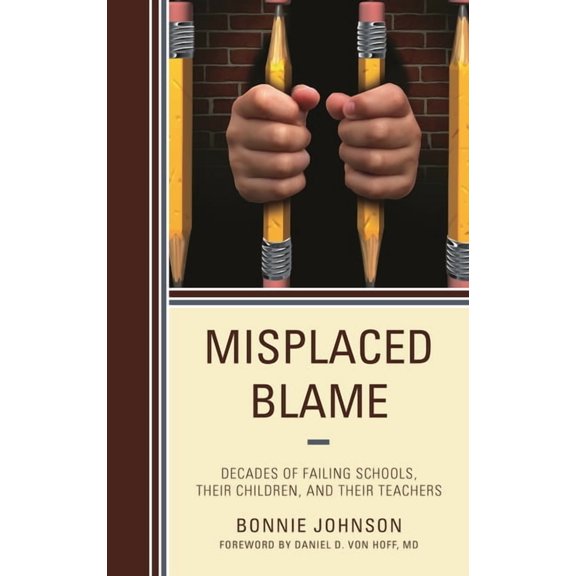 Misplaced Blame: Decades of Failing Schools, Their Children, and Their Teachers, (Paperback)