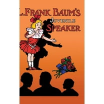 L. Frank Baum's Juvenile Speaker (hardcover), (Hardcover)
