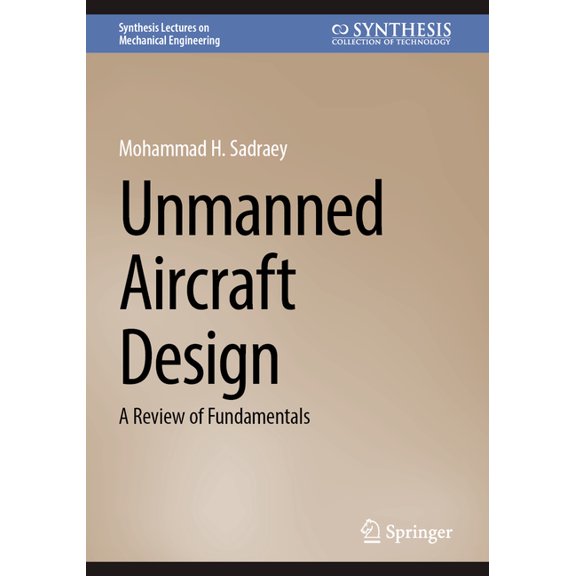 Synthesis Lectures on Mechanical Enginee Unmanned Aircraft Design: A Review of Fundamentals, (Paperback)