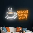 thumbnail image 5 of Handmadetneonsign Give Chai Don't Ask Why Neon Sign, Chai Tea Neon Light, Chai Tea Latte LED Light, 5 of 5