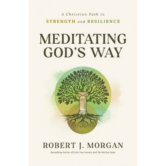 Meditating God's Way: A Christian Path to Strength and Resilience, (Paperback)