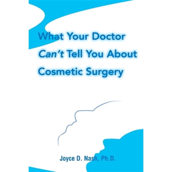 Pre-Owned What Your Doctor Can't Tell You about Cosmetic Surgery (Paperback) by Joyce D Nash