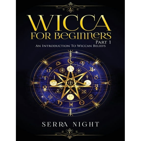 Wicca For Beginners: Part 1, An Introduction to Wiccan Beliefs, (Paperback)