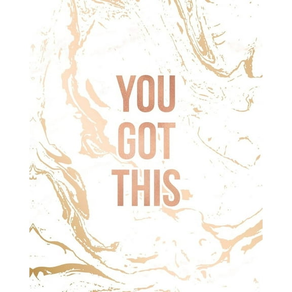 You Got This: Inspirational Quote Notebook, Classic White Marble and Rose Gold - 8 x 10, 120 Wide Ruled Pages, (Paperback)