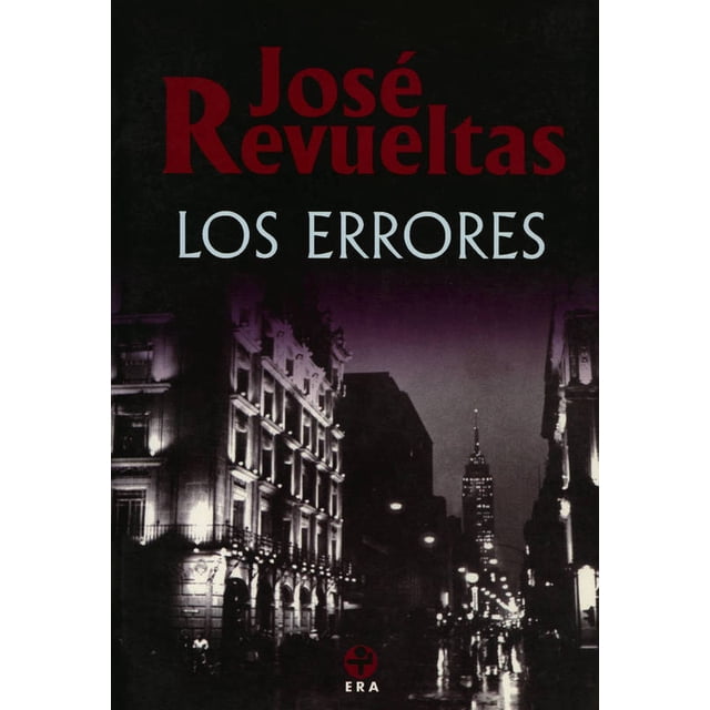 LOS ERRORES EDICIONES ERA JOSE REVUELTAS