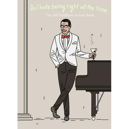 Do I Hate Being Right All the Time : The Jeff Goldblum Activity (The Best Graphic Novels Of All Time)