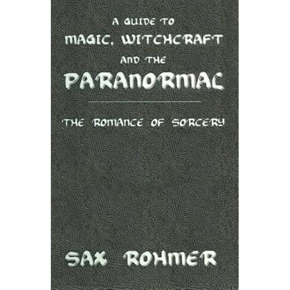 Pre-Owned Kegan Paul Library of Arcana A Guide to Magic, Witchcraft and the Paranormal: The Romance of Sorcery, (Paperback)
