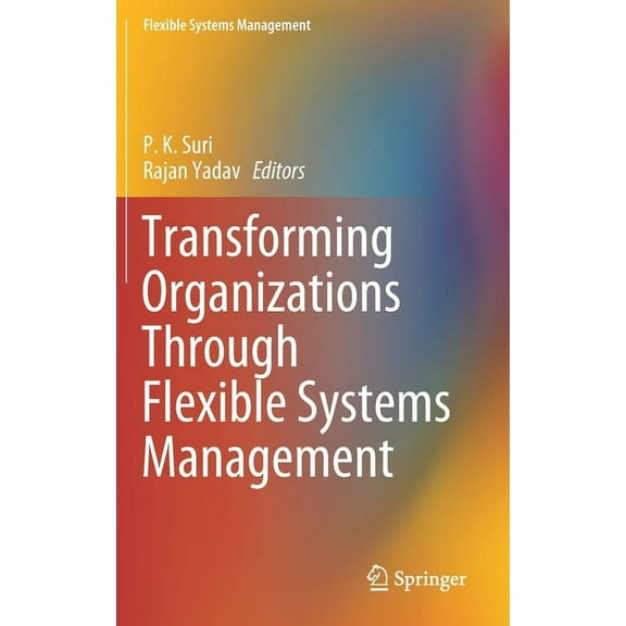 Flexible Systems Management Transforming Organizations Through Flexible Systems Management, (Hardcover)