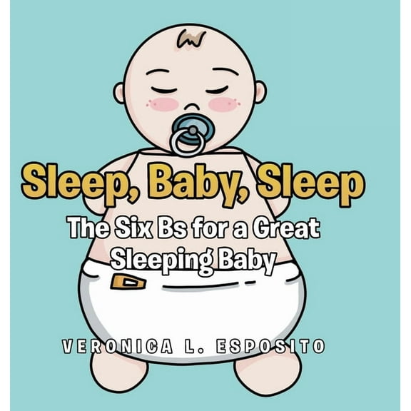 Sleep, Baby, Sleep; The Six Bs for a Great Sleeping Baby (Hardcover)