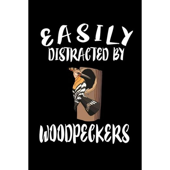 Easily Distracted By Woodpeckers: Animal Nature Collection (Paperback)